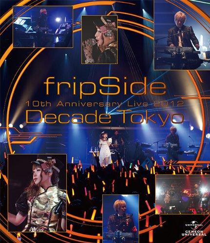 fripSide – 10th Anniversary Live 2012～Decade Tokyo～1080P蓝光原盘 [BDMV 40.5G]