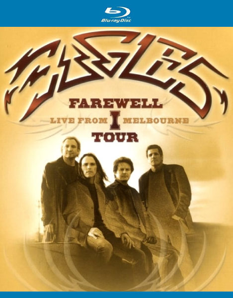 Eagles 老鹰乐队 – Farewell I Tour : Live From Melbourne 墨尔本告别巡回演唱会 (2005) 1080P蓝光原盘 [BDMV 42.2G]