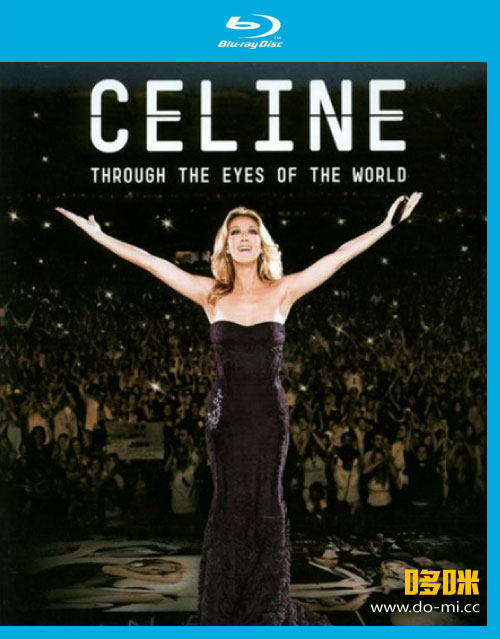 Celine Dion 席琳·迪翁 – 全世界的目光 Celine : Through the Eyes of the World (2010) 1080P蓝光原盘 [BDMV 38.8G]