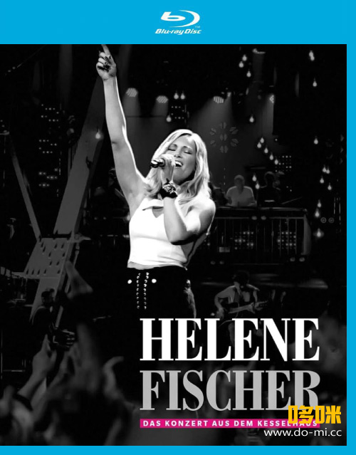 Helene Fischer 海伦·费莎 – Das Konzert Aus Dem Kesselhaus (2017) 1080P蓝光原盘 [BDMV 37.9G]