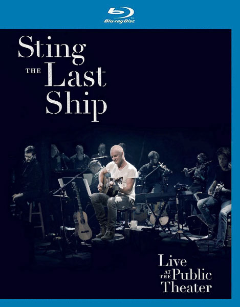 Sting 斯汀 – The Last Ship : Live At The Public Theater (2014) 1080P蓝光原盘 [BDMV 21.8G]Blu-ray、Blu-ray、摇滚演唱会、欧美演唱会、蓝光演唱会