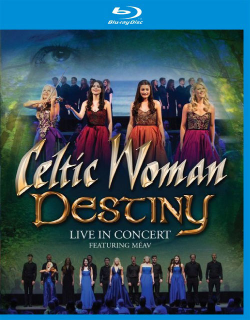 Celtic Woman 凯尔特女人 – Destiny : Live in Concert Dublin (2016) 1080P蓝光原盘 [BDMV 19.7G]