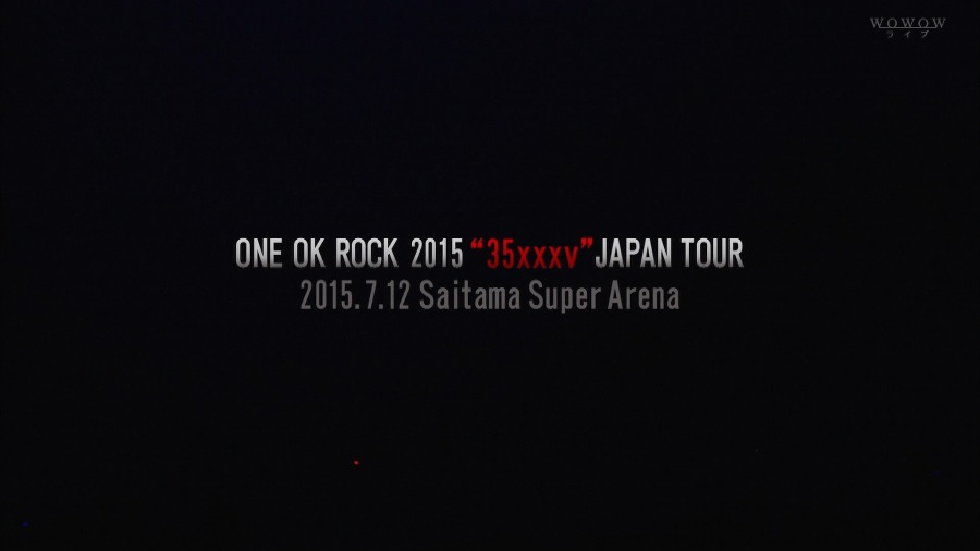 ONE OK ROCK – 2015 35xxxv Japan Tour [WOWOW] 1080P-HDTV [TS 11.7G]HDTV、HDTV、摇滚演唱会、日本演唱会、蓝光演唱会2