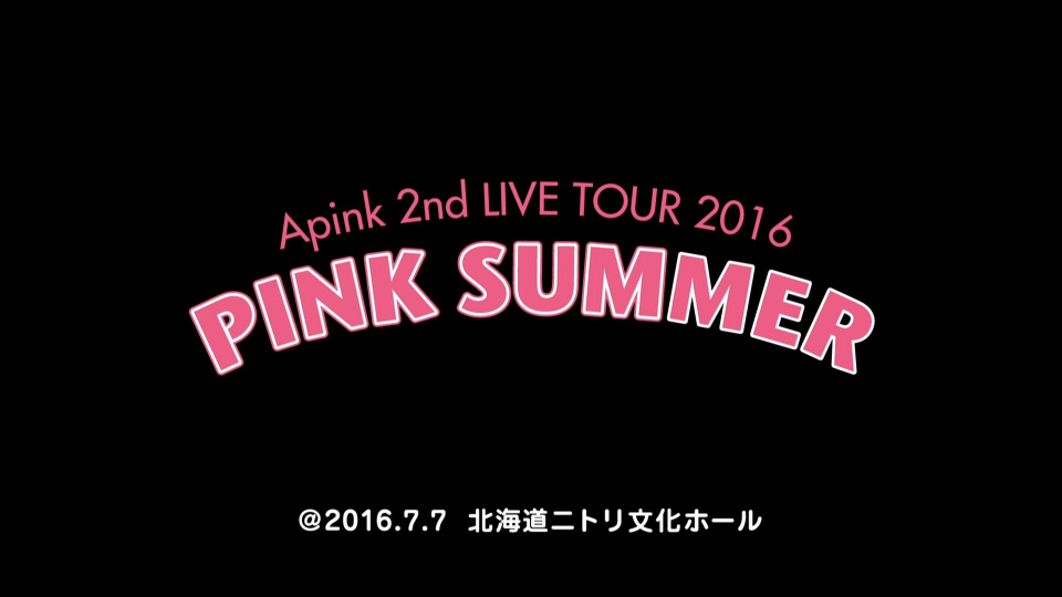 Apink – 2nd LIVE TOUR 2016 ~PINK SUMMER~ 第二次日本巡回演唱会 (2016) 1080P蓝光原盘 [BDISO 43.3G]Blu-ray、蓝光演唱会、韩国演唱会2