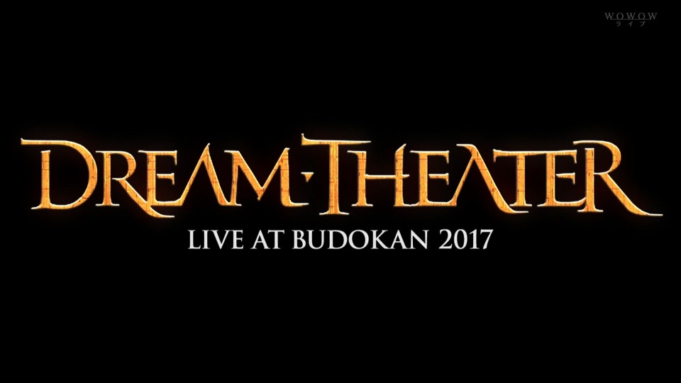 Dream Theater 梦剧院 – Live At Budokan 日本武道馆演唱会 2017 [WOWOW] 1080P HDTV [TS 22.7G]HDTV、HDTV、摇滚演唱会、欧美演唱会、蓝光演唱会2