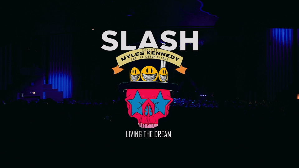 Slash (ex Guns N′ Roses) – Living The Dream Tour (2019) 1080P蓝光原盘 [BDMV 36.8G]Blu-ray、Blu-ray、摇滚演唱会、欧美演唱会、蓝光演唱会2
