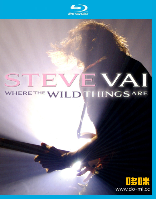 Steve Vai 史蒂夫范 – Where The Wild Things Are (2009) 1080P蓝光原盘 [2BD BDMV 42.7G]