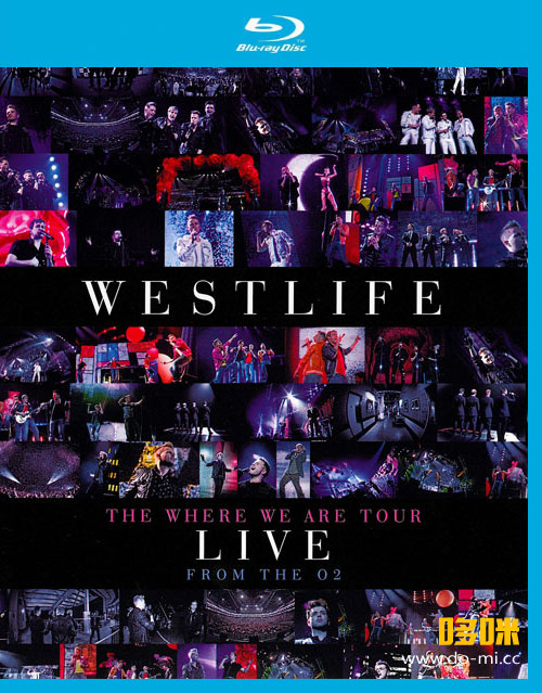 Westlife 西城男孩 – The Where We Are Tour : Live From The O2 (2010) 1080P蓝光原盘 [BDMV 19.7G]