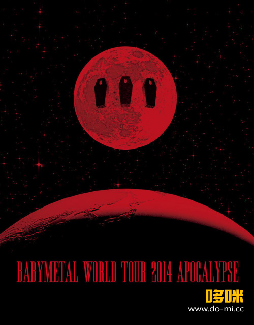 BABYMETAL – WORLD TOUR 2014 : APOCALYPSE (2014) 1080P蓝光原盘 [BDMV 28.5G]