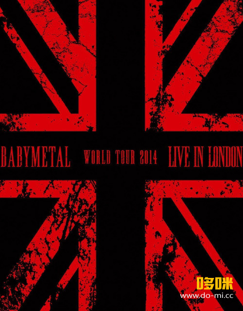 BABYMETAL – WORLD TOUR 2014 : LIVE IN LONDON (2014) 1080P蓝光原盘 [BDMV 43.7G]