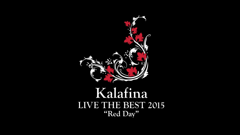 Kalafina – LIVE THE BEST 2015“Red Day”at 日本武道館(2015) 1080P