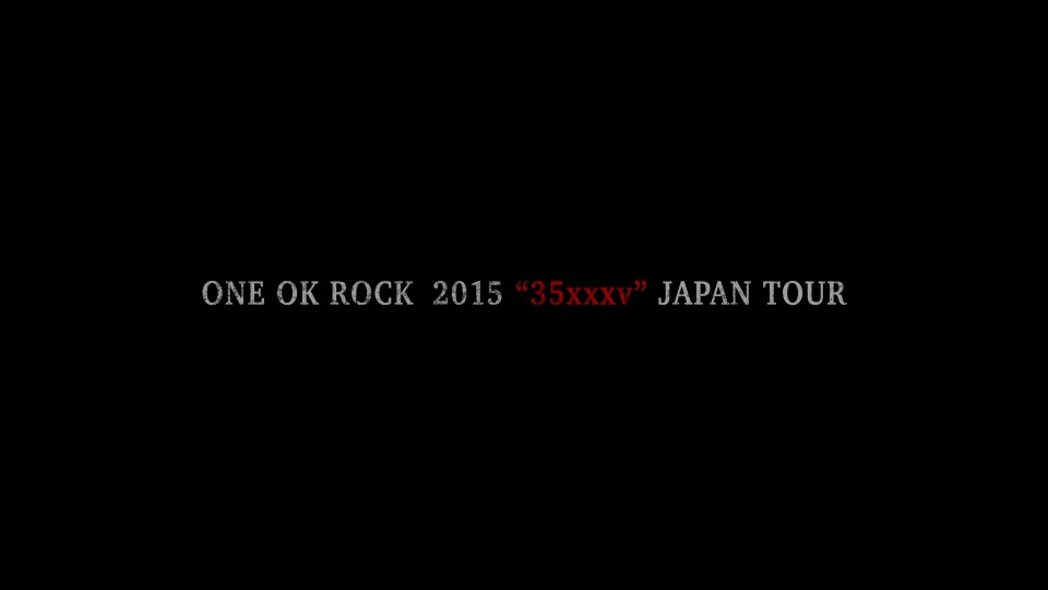 ONE OK ROCK – ONE OK ROCK 2015 35xxxv JAPAN TOUR LIVE & DOCUMENTARY (2016) 1080P蓝光原盘 [2BD BDISO 50.8G]Blu-ray、Blu-ray、摇滚演唱会、日本演唱会、蓝光演唱会2