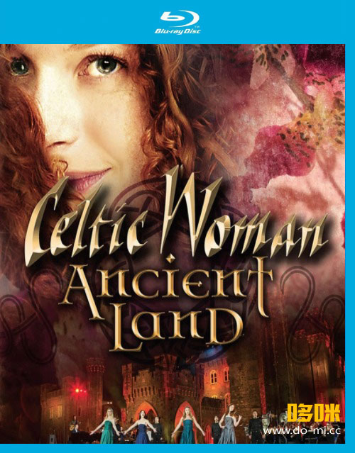 Celtic Woman 凯尔特女人 – Ancient Land (2019) 1080P蓝光原盘 [BDMV 21.1G]