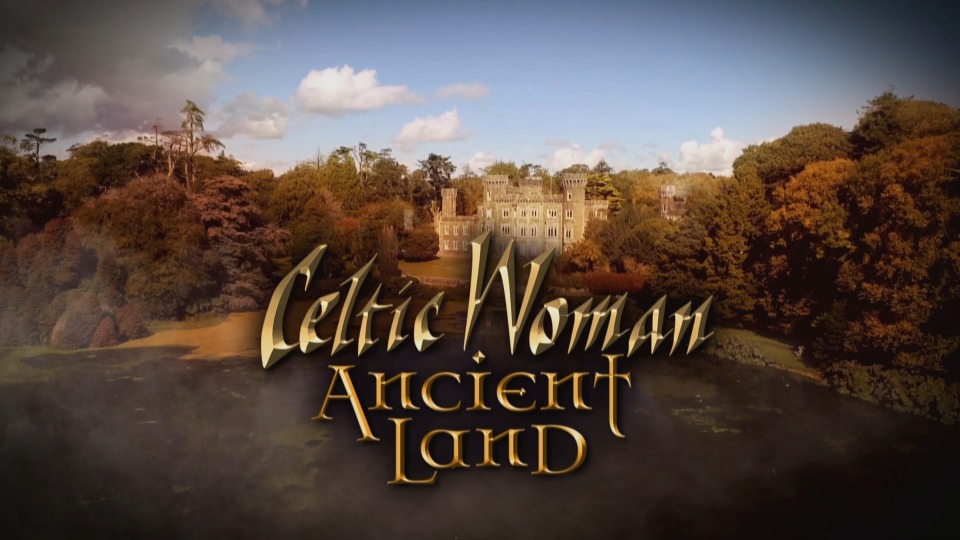 Celtic Woman 凯尔特女人 – Ancient Land (2019) 1080P蓝光原盘 [BDMV 21.1G]Blu-ray、Blu-ray、古典音乐会、欧美演唱会、蓝光演唱会2