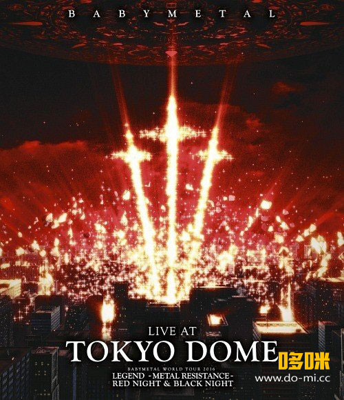 BABYMETAL – LIVE AT TOKYO DOME -Red Night & Black Night- (2017) 1080P蓝光原盘 [2BD BDMV 49.6G]