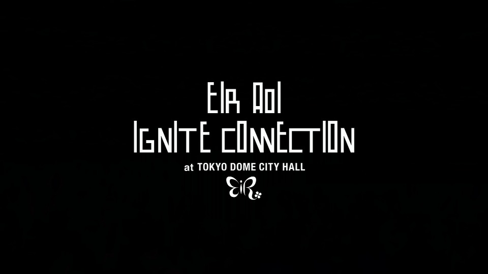 藍井エイル– Special Live 2014～IGNITE CONNECTION～at TOKYO DOME