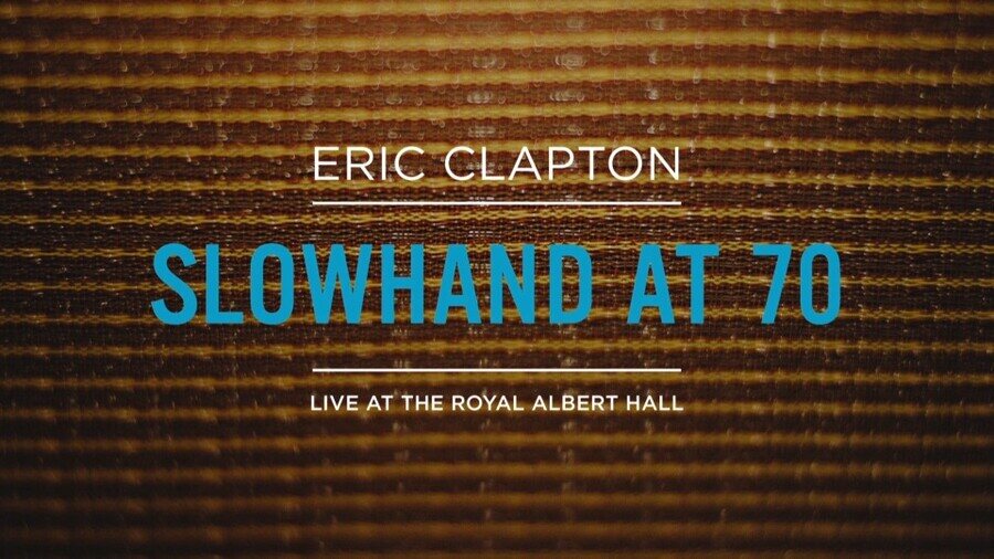 Eric Clapton – Slowhand at 70 Live at The Royal Albert Hall 皇家阿尔伯特音乐厅演唱会 (2015) 1080P蓝光原盘 [BDMV 40.7G]Blu-ray、Blu-ray、摇滚演唱会、欧美演唱会、蓝光演唱会2