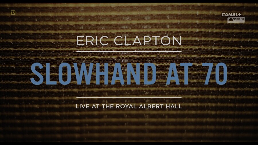 Eric Clapton – Slowhand at 70 Live at The Royal Albert Hall 皇家阿尔伯特音乐厅演唱会 (2015) 2160P-UHDTV [4K MKV 18.6G]4K、4K、HDTV、HDTV、摇滚演唱会、欧美演唱会、蓝光演唱会2