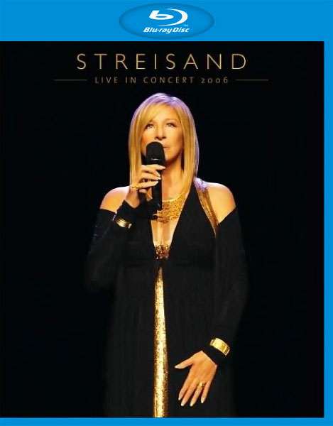 Barbra Streisand 芭芭拉·史翠珊 – Live In Concert 演唱会 (2006) 1080P蓝光原盘 [BDMV 41.2G]