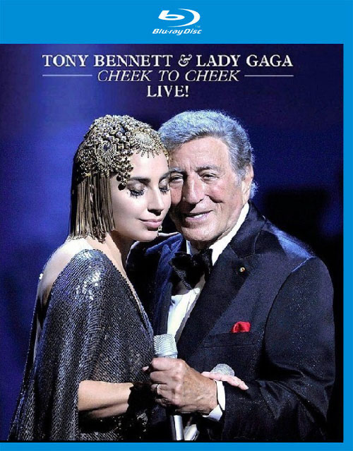 Tony Bennett & Lady Gaga – Cheek To Cheek Live (2014) 1080P蓝光原盘 [BDMV 22.1G]
