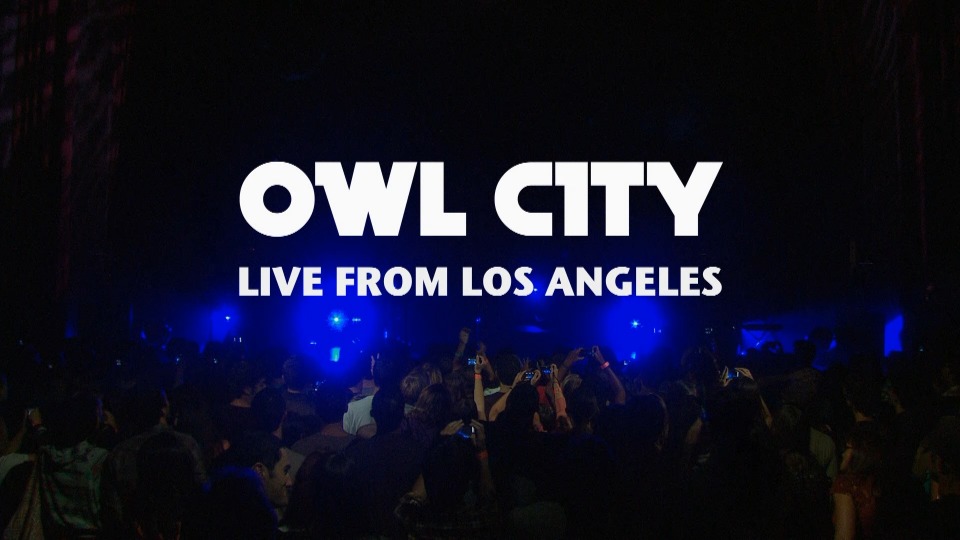 Owl City 猫头鹰之城 – Live from Los Angeles 洛杉矶演唱会 (2011) 1080P蓝光原盘 [BDMV 46.4G]Blu-ray、欧美演唱会、蓝光演唱会2