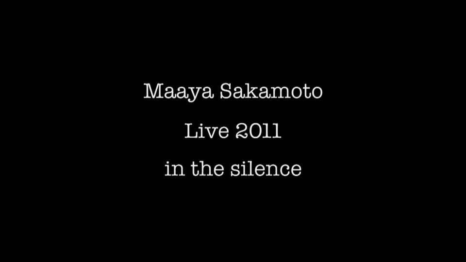 坂本真绫 Maaya Sakamoto – Live 2011 in the Silence 演唱会 (2012) 1080P蓝光原盘 [BDMV 42.3G]Blu-ray、日本演唱会、蓝光演唱会2