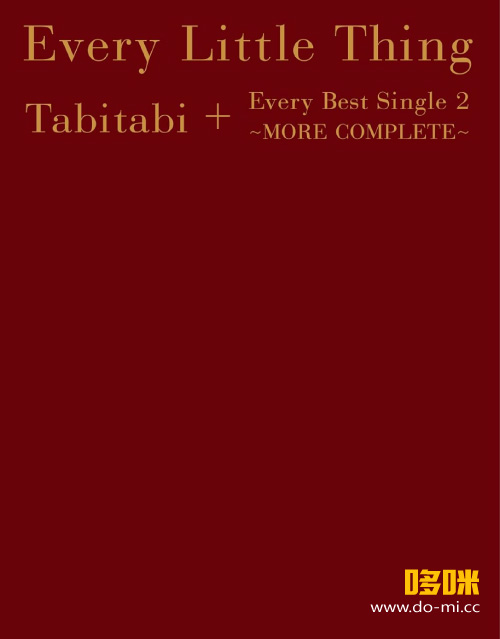 Every Little Thing 小事乐团  – Tabitabi + Every Best Single 2 ~MORE COMPLETE~ MV精选集 (2015) 1080P蓝光原盘 [2BD BDISO 64.5G]
