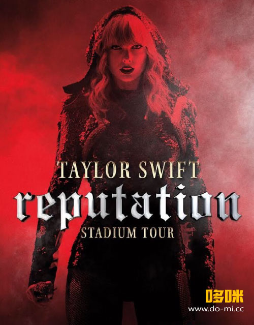 [4K] Taylor Swift 泰勒·斯威夫特 – Reputation Stadium Tour 名誉巡演 (2018) 2160P WEB [MKV 43.1G]
