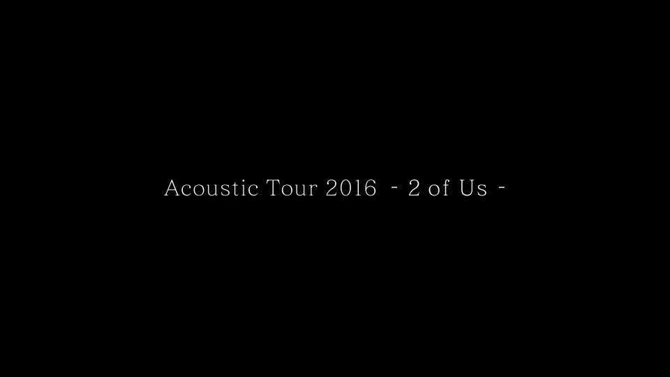 Do As Infinity 大无限乐团 – Acoustic Tour 2016 -2 of Us- (2016) 1080P蓝光原盘 [BDISO 39.4G]Blu-ray、日本演唱会、蓝光演唱会2