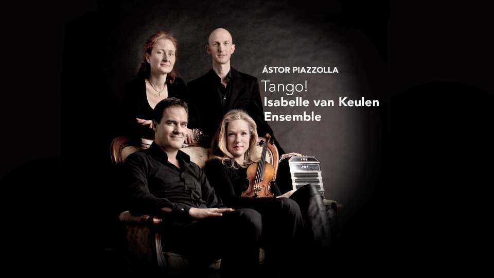 Astor Piazzolla Tango! (Isabelle van Keulen, Ensemble) (2013) 1080P蓝光原盘 [BDMV 18.1G]Blu-ray、古典音乐会、蓝光演唱会2