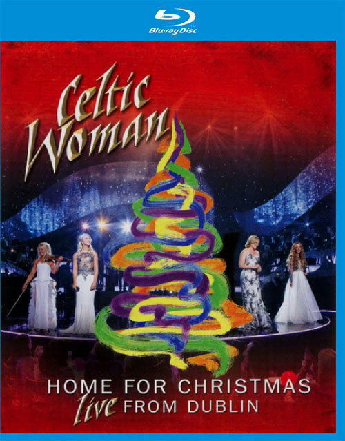Celtic Woman 凯尔特女人 – Home for Christmas : Live from Dublin (2013) 1080P蓝光原盘 [BDMV 19.3G]
