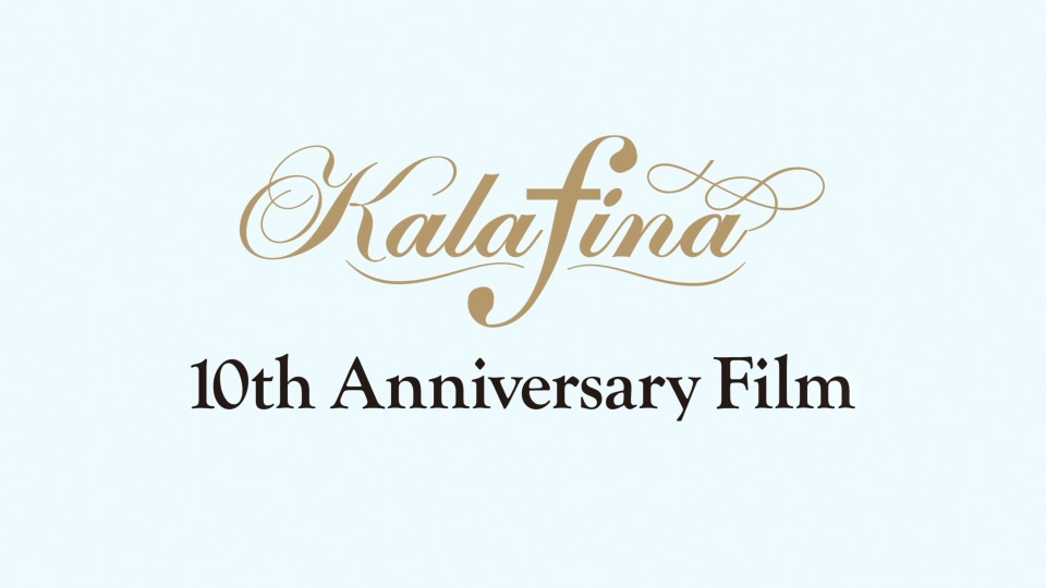 Kalafina – 10th Anniversary Film ~夢が紡ぐ輝きのハーモニー~ (2018