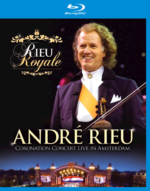 Andre Rieu 安德烈瑞欧 – Rieu Royale : Coronation Concert Live in Amsterdam (2013) 1080P蓝光原盘 [BDMV 34.8G]