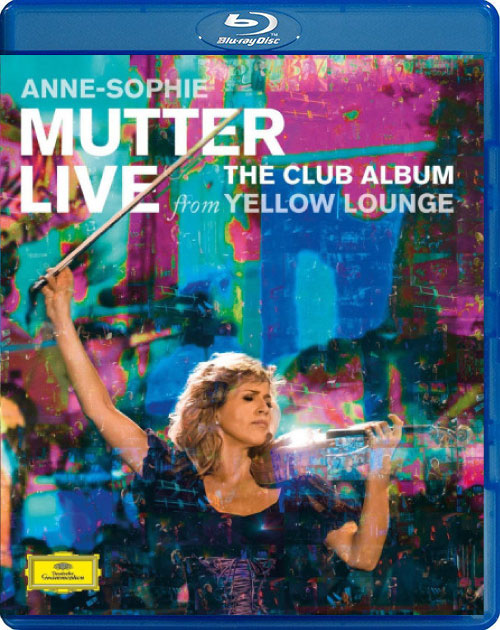 安妮索菲·穆特 Anne-Sophie Mutter – The Club Album : Live from Yellow Lounge (2015) 1080P蓝光原盘 [BDMV 28.3G]