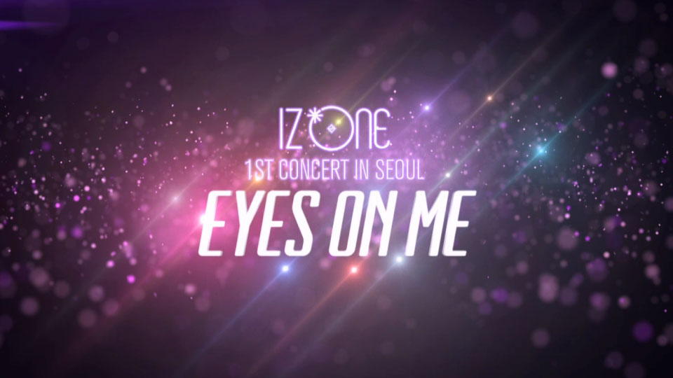 IZ*ONE (IZONE) – 1ST CONCERT IN SEOUL [EYES ON ME] 第一次首尔演唱会 (2020) 1080P蓝光原盘 [2BD BDISO 64.1G]Blu-ray、蓝光演唱会、韩国演唱会2