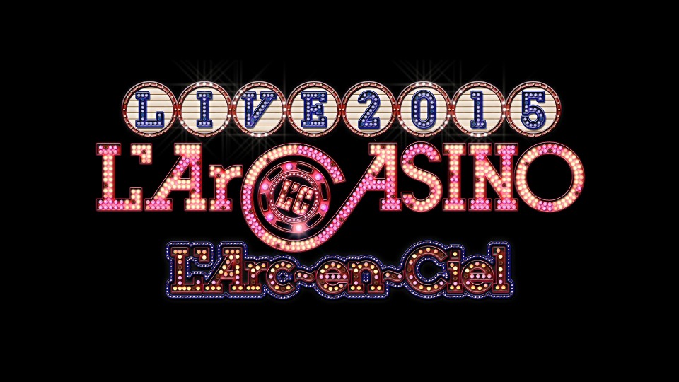 L’Arc~en~Ciel 彩虹乐队 – LIVE 2015 L’ArCASINO (2015) 1080P蓝光原盘 [BDMV 43.2G]Blu-ray、Blu-ray、摇滚演唱会、日本演唱会、蓝光演唱会2