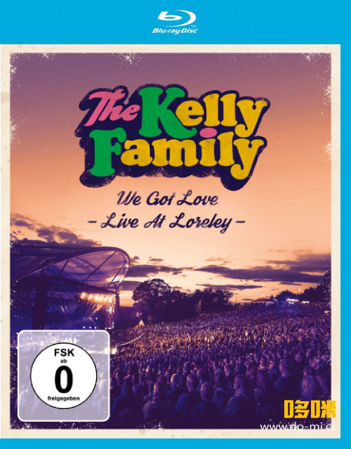 The Kelly Family 凯利一家 – We Got Love : Live at Loveley (2018) 1080P蓝光原盘 [BDMV 43.4G]