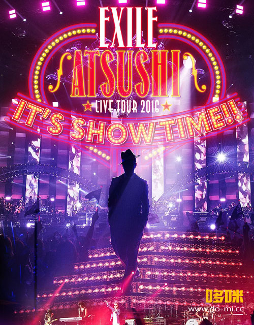 EXILE ATSUSHI – LIVE TOUR 2016“IT´S SHOW TIME!!”(豪華盤) (2017) 1080P蓝光原盘 [3BD BDMV 79.6G]