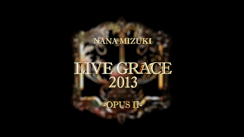 水树奈奈 (Nana Mizuki, 水樹奈々) – NANA MIZUKI LIVE GRACE -OPUS II- × UNION (2013) [2BD BDMV 91.6G]Blu-ray、日本演唱会、蓝光演唱会2