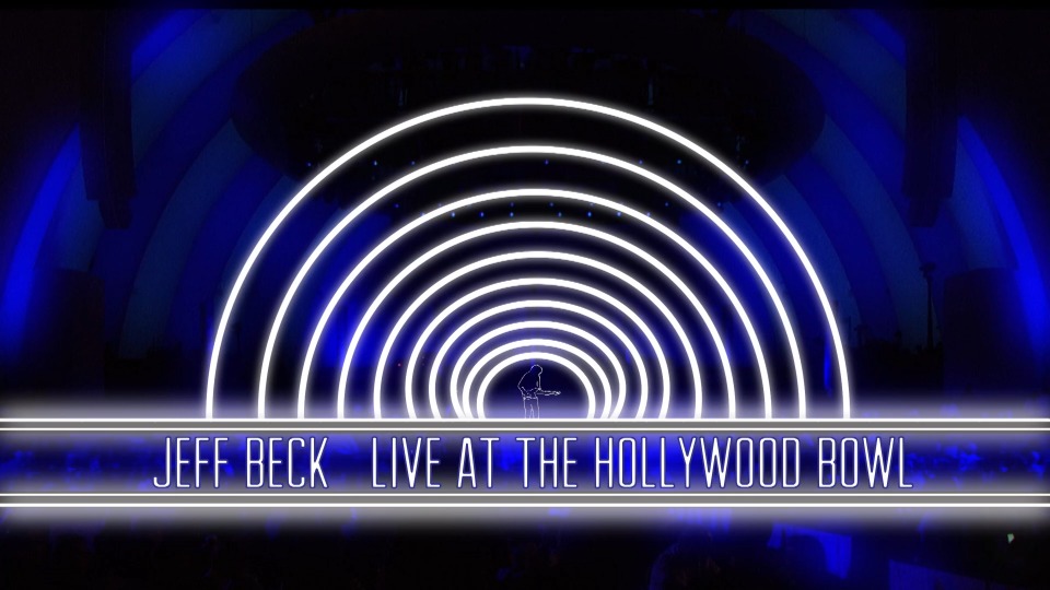 Jeff Beck 杰夫·贝克 – Live At The Hollywood Bowl 好莱坞剧场 (2017) 1080P蓝光原盘 [BDMV 31.1G]Blu-ray、Blu-ray、摇滚演唱会、欧美演唱会、蓝光演唱会2