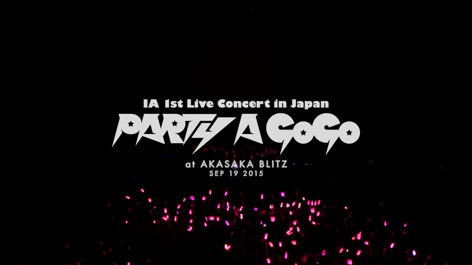 IA – IA 1st Live Concert in Japan「PARTY A GO-GO」(完全生産限定盤) (2017) 1080P蓝光原盘 [BDISO 23.2G]Blu-ray、日本演唱会、蓝光演唱会2