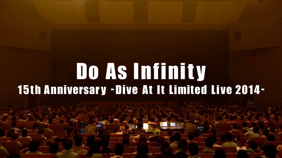 Do As Infinity 大无限乐团 – 15th Anniversary ~Dive At It Limited Live 2014~ (2015) 1080P蓝光原盘 [BDISO 37.8G]Blu-ray、日本演唱会、蓝光演唱会2