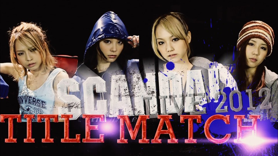 SCANDAL 史坎朵 – JAPAN TITLE MATCH LIVE 2012 -SCANDAL vs BUDOKAN- (2012) 1080P蓝光原盘 [BDISO 38.7G]Blu-ray、日本演唱会、蓝光演唱会2