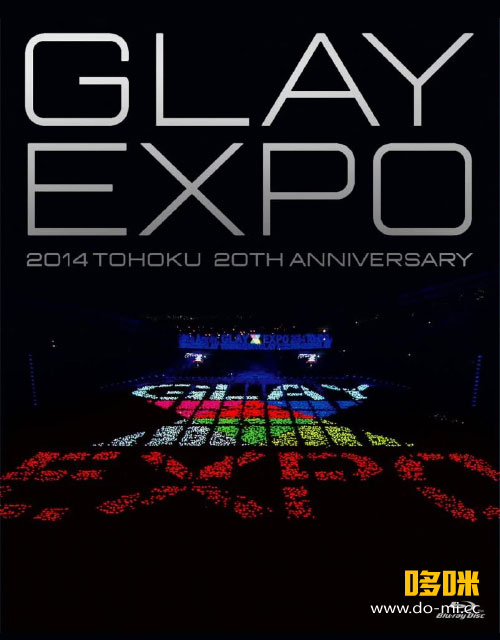GLAY – GLAY EXPO 2014 TOHOKU 20th Anniversary [限定Premium Box] (2015) 1080P蓝光原盘 [3BD BDISO 123.9G]
