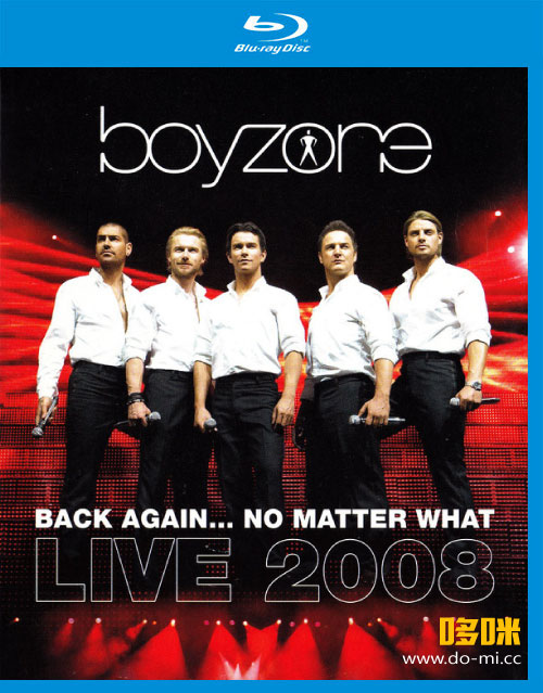 Boyzone 男孩地带 – Back Again : No Matter What Live (2008) 1080P蓝光原盘 [BDMV 33.8G]