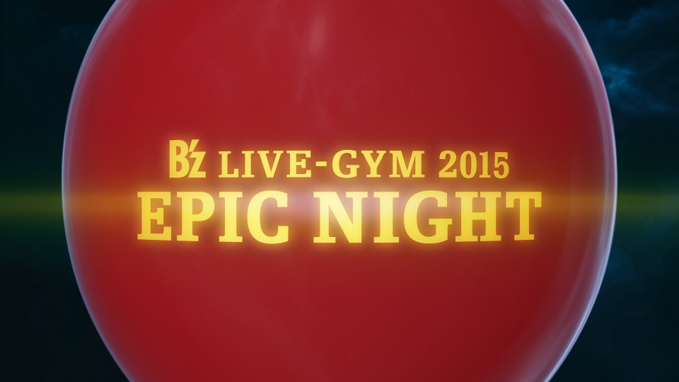 B´z – LIVE-GYM 2015 -EPIC NIGHT- (2016) 1080P蓝光原盘 [BDISO 44.5G]Blu-ray、Blu-ray、摇滚演唱会、日本演唱会、蓝光演唱会2