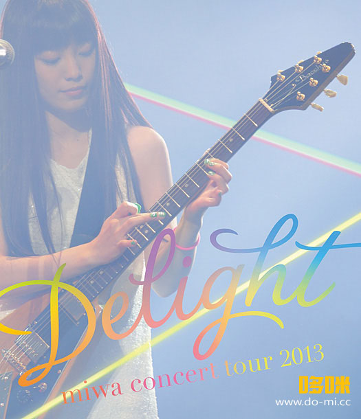 miwa – concert tour 2013 ~Delight~ (2014) 1080P蓝光原盘 [BDISO 32.9G]