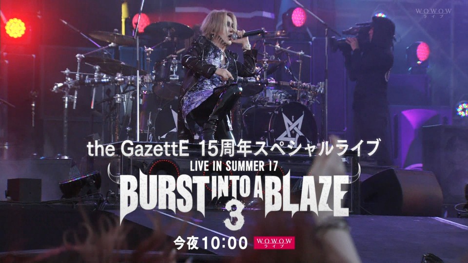 the GazettE – 15th Anniversary Special Live -BURST INTO A BLAZE 3- (WOWOW Live 2017.11.05) 1080P-HDTV [TS 17.3G]HDTV、HDTV、摇滚演唱会、日本演唱会、蓝光演唱会2