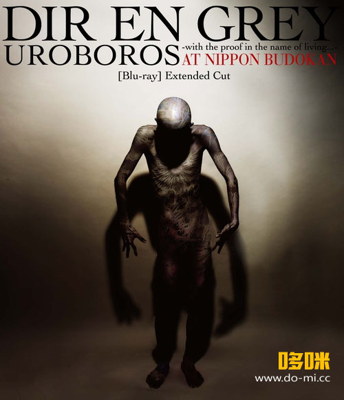DIR EN GREY 灰色银币 – UROBOROS -with the proof in the name of living- AT NIPPON BUDOKAN [Blu-ray] Extended Cut [BDISO 44.3G]