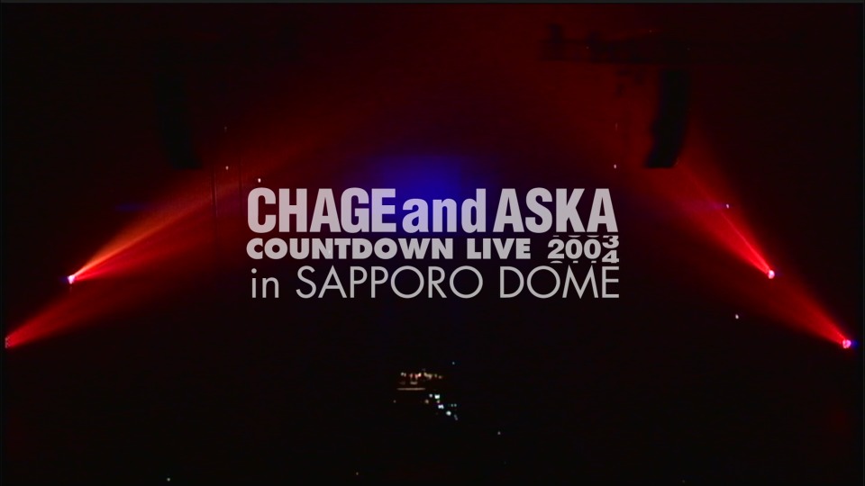 CHAGE and ASKA 恰克与飞鸟 – COUNTDOWN LIVE 03≫04 in SAPPORO DOME (2012) 1080P蓝光原盘 [BDISO 38.1G]Blu-ray、日本演唱会、蓝光演唱会2